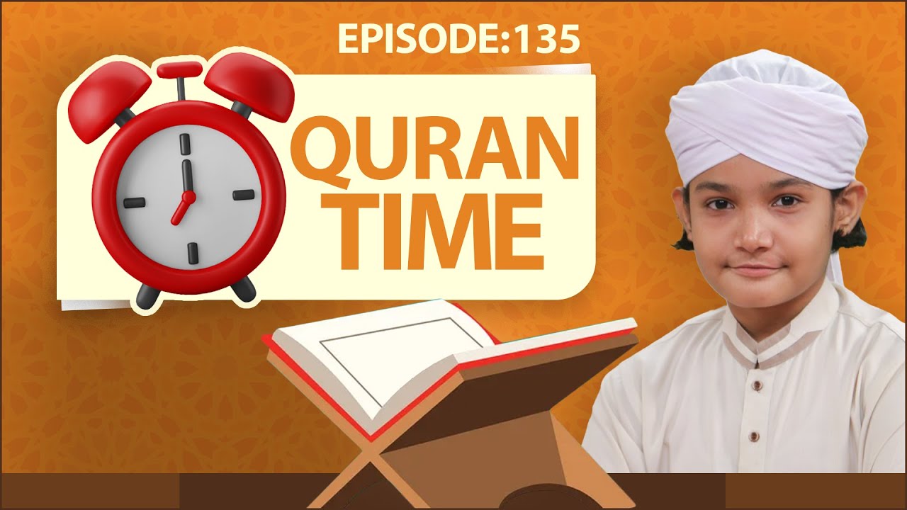 Quran Time Episode 135